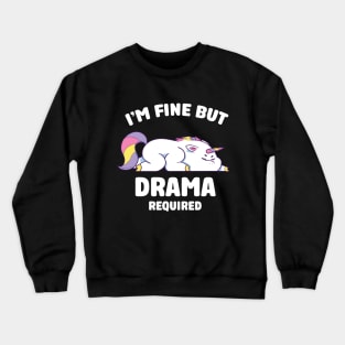 i'm fine but drama required Crewneck Sweatshirt